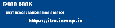 DENA BANK  WEST BENGAL BARDHAMAN ASANSOL   ifsc code